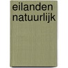 Eilanden natuurlijk door M.E. Ten Haaf