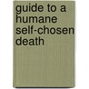 Guide to a Humane Self-Chosen Death by Stichting Wozz