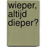 Wieper, altijd dieper? door M. Revets