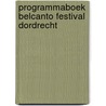 Programmaboek Belcanto Festival Dordrecht door Onbekend