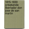 1815-1830 Onbekende libertador Don Jose de San Martin door V.H. Rutgers