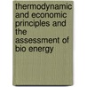 Thermodynamic and economic principles and the assessment of bio energy door Sjoerd de Vries
