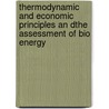 Thermodynamic and economic principles an dthe assessment of bio energy by Sjoerd de Vries