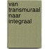 Van transmuraal naar integraal
