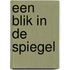 Een blik in de spiegel