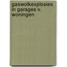 Gaswolkexplosies in garages v. woningen door Vervest