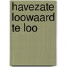 Havezate loowaard te loo by Ellis Peters