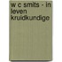 W c smits - in leven kruidkundige