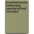Bouwhistorische Verkenning Zeevaartschool Rotterdam