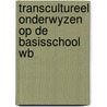 Transcultureel onderwyzen op de basisschool wb door Onbekend