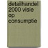 Detailhandel 2000 visie op consumptie