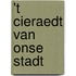 't Cieraedt van onse stadt