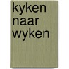 Kyken naar wyken door Snel