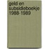 Geld en subsidieboekje 1988-1989