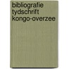 Bibliografie tydschrift kongo-overzee door Gaston Burssens