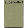 Superkoffer! door M. Bruning