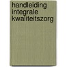 Handleiding integrale kwaliteitszorg door H.J. Jorissen