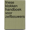 Friese klokken handboek voor zelfbouwers door Wit