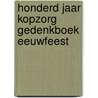 Honderd jaar kopzorg gedenkboek eeuwfeest door Onbekend