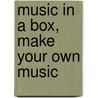 Music in a Box, make your own music by S. Stiles