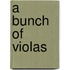 A bunch of violas