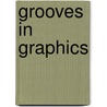 Grooves in graphics by T.W. Calis