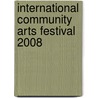 International Community Arts Festival 2008 by Unknown