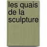 Les Quais de la sculpture door M.Y. Meijer-Bergmans