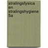 Stralingsfysica en Stralingshygiene 5A door S.A.M. van der Salm