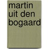 Martin uit den Bogaard by M. Uit Den Bogaard