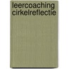 Leercoaching Cirkelreflectie door H.J. van der Hoeven