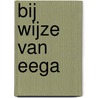 Bij wijze van Eega by T. Tammerveld