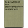 De prevalentie van probleemdrinken in Nederland by R.A. Knibbe