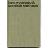 Hana Woordenboek Koerdisch-Nederlands by N. Rashidian