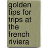Golden tips for trips at the French Riviera door A. Verhoeven