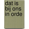 Dat is bij ons in orde door P. Groenewegen
