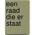 Een Raad die er staat
