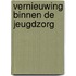 Vernieuwing binnen de jeugdzorg