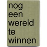 Nog een wereld te winnen by L. ter Keurst