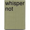 Whisper Not door H. Teerlinck