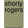 Shorty Rogers door G.J. Hoogeveen