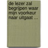 De lezer zal begrijpen waar mijn voorkeur naar uitgaat ... door Johannes van der Schaar