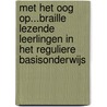 Met het oog op...braille lezende leerlingen in het reguliere basisonderwijs door Onbekend