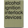 Alcohol Ignition Interlock Devices by P.R. Marques