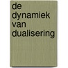 De dynamiek van dualisering by J.H.W. Oostendorp