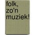 Folk, zo'n muziek!