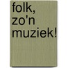 Folk, zo'n muziek! by W. Evenepoel
