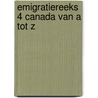 Emigratiereeks 4 canada van a tot z door Gier