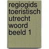 Regiogids toeristisch utrecht woord beeld 1 by Wal