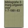 Bibliografie 3 marg.uitgaven voor 1-7-1981-83 door Onbekend